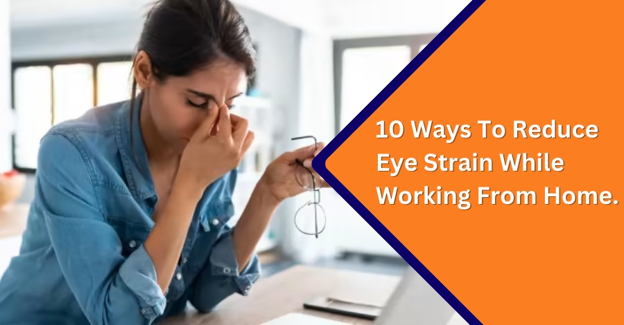 10 Ways To Reduce Eye Strain