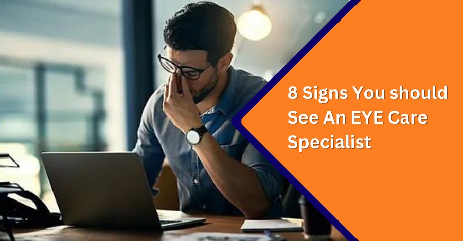 eye care specialist 8 Signs You should See An EYE Care Specialist