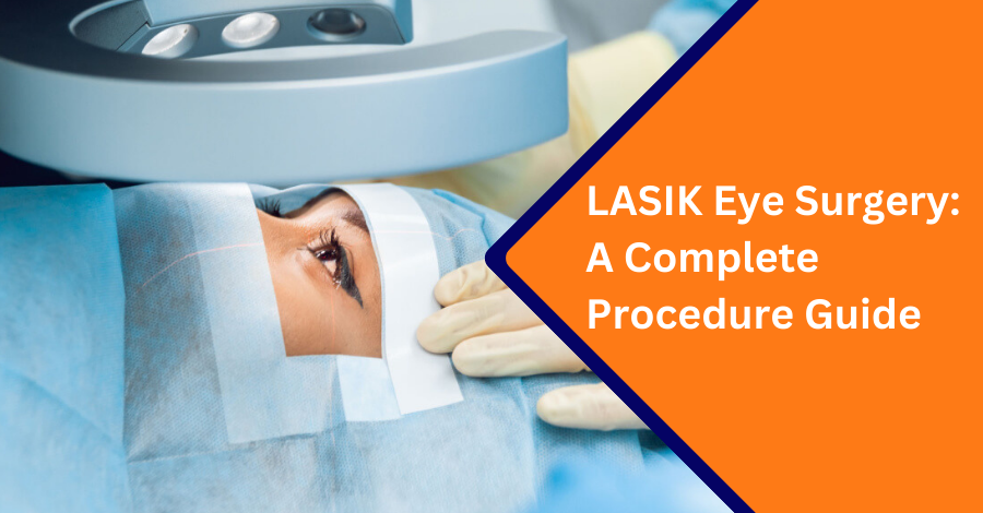 Lasik Surgery a complete procedure guide